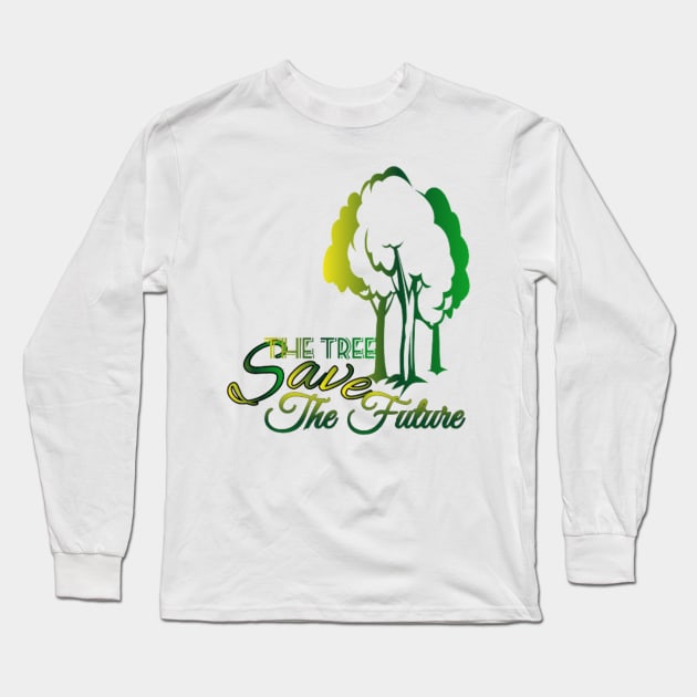 Save The Tree Save The Future Long Sleeve T-Shirt by Asterme